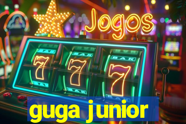 guga junior